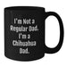 Chihuahua Dog Lover Funny Dad Gifts - Chihuahua Dad Black Coffee Mug for Birthday - Unique Gift for Men from Friends - Additional