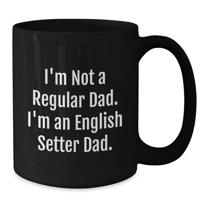 Funny English Setter Dad Black Coffee Mugs, Unique Gift from Dad to Son English Setter Lover, English Setter Dog Graduation Unique Gifts - Additional
