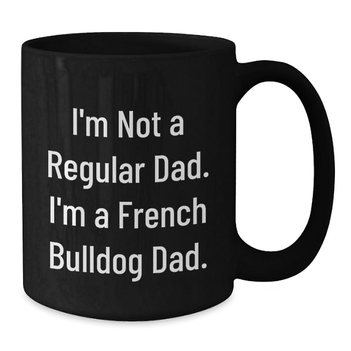 Funny French Bulldog Dad Gifts, Black Coffee Mug for French Bulldog Lovers, Unique Graduation Unique Gifts from Family, Friends and Coworkers - Additional