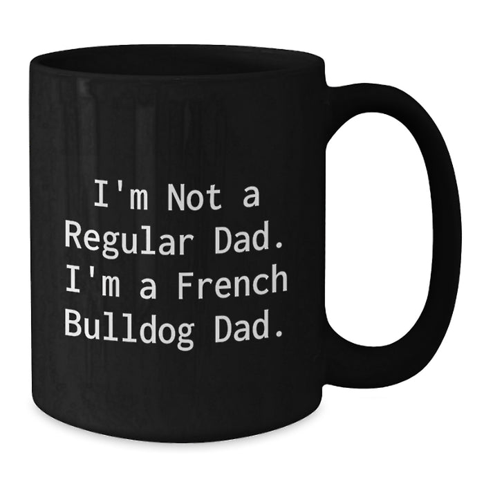 Funny French Bulldog Dad Black Coffee Mug - Graduation Unique Gifts for Him from Friends and Family - Additional