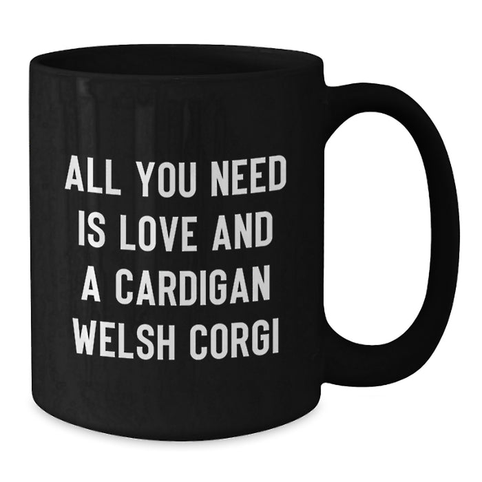 A Cute Cardigan Welsh Corgi Dog Lover's Funny Christmas Unique Gift from Men to Friends, Women to Family - Black Coffee Mug, All You Need Is Love - Additional