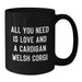 A Cute Cardigan Welsh Corgi Dog Lover's Funny Christmas Unique Gift from Men to Friends, Women to Family - Black Coffee Mug, All You Need Is Love - Additional