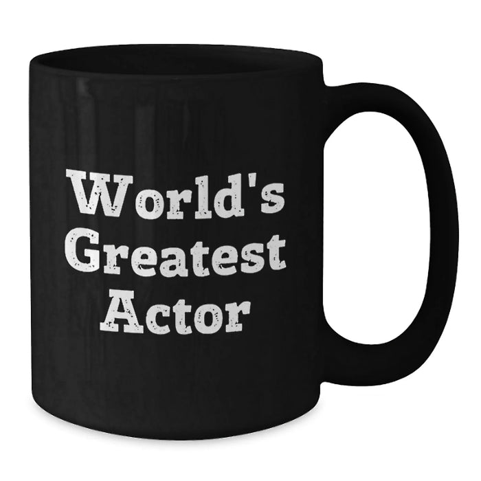 Funny Actor Quotes Gifts from Friends to Actor Friends, World's Greatest Actor Black Coffee Mug, Birthday Unique Gifts - Additional