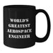 Funny World's Greatest Aerospace Engineer Gifts for Men Birthday Unique Black Coffee Mug - Additional