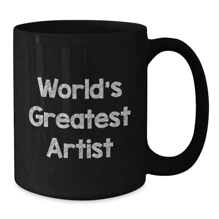Funny Quote Black Coffee Mug, Ideal Gift for Artist Friends and Family, Unique Christmas Unique Gifts from Women to Men - Additional