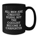 Funny Carpenter Gifts for Men, Coolest Black Coffee Mugs, Christmas Unique Presents from Friends - Additional