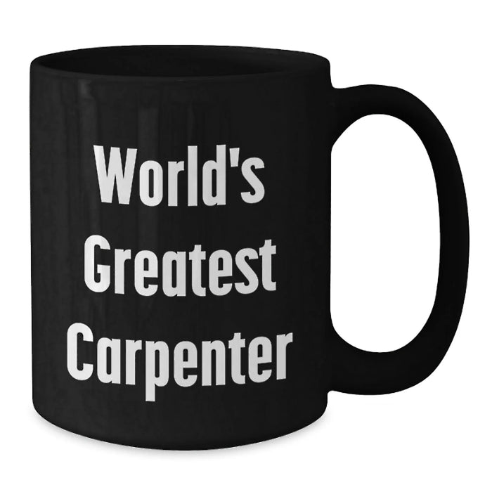 Funny World's Greatest Carpenter Gifts for Carpenter Men Black Coffee Mug, Gifts from Family to Friends, Christmas Unique Presents - Additional