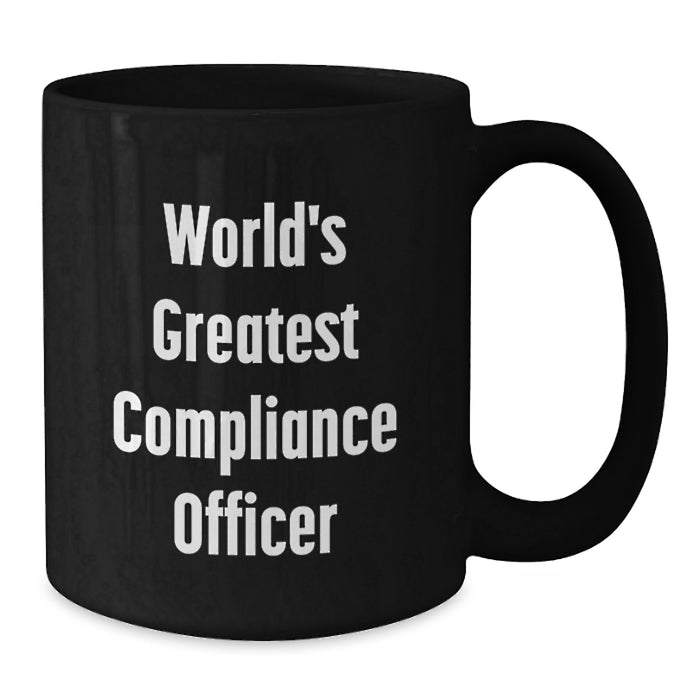 World's Greatest Compliance Officer Funny Black Coffee Mug Gifts from Friends for Compliance Officer Graduation Unique Gifts - Additional