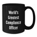 World's Greatest Compliance Officer Funny Black Coffee Mug Gifts from Friends for Compliance Officer Graduation Unique Gifts - Additional