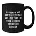 Funny Orthopedic Surgeon Gifts for Men, Best Orthopedic Surgeon Mugs, I Love How We Don't Have To Say Out Loud That I'm Your Favorite Orthopedic Surgeon, Black Coffee Mug, Christmas Unique Gifts - Additional