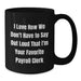Christmas Unique Gifts for Payroll Clerks, Funny 'I Love How We Don't Have To Say Out Loud That I'm Your Favorite' Black Coffee Mug, Gifts from Coworkers to Payroll Clerks - Additional