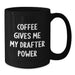 Funny Drafter Gifts for Birthday - Black Coffee Mug with 'Coffee Gives Me My Drafter Power' Quote, Gifts from Friends - Additional