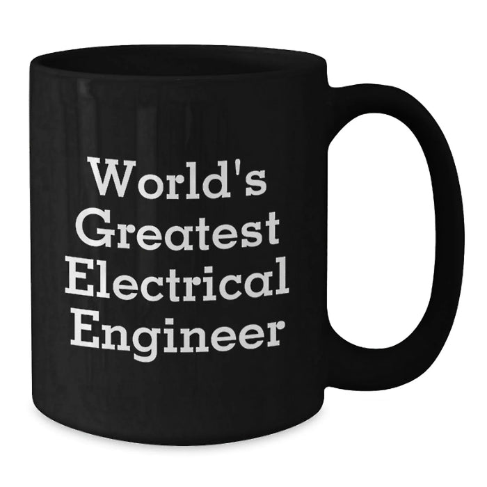 Funny Electrical Engineer Gifts from Friends Birthday Unique Mugs for Him, 'World's Greatest Electrical Engineer' Quote, 11oz or 15oz Black Coffee Mug - Additional