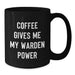 Funny Warden Christmas Unique Gifts from Friends and Family - Black Coffee Mug, Coffee Gives Me My Warden Power, Warden Lovers Mug, 11oz or 15oz, Microwave and Dishwasher Safe - Additional