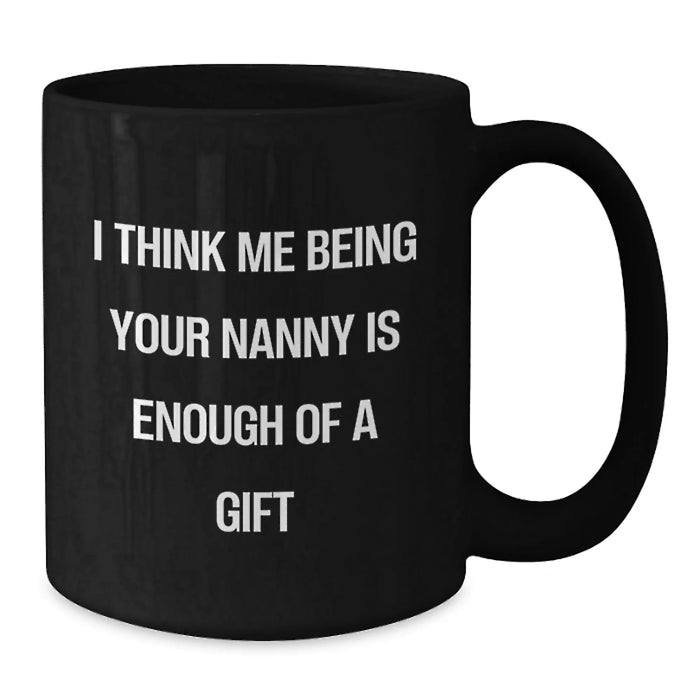 Funny Black Coffee Mugs Gifts from Men to Nanny, Unique Christmas Unique Gifts for Nanny - Additional