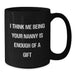 Funny Black Coffee Mugs Gifts from Men to Nanny, Unique Christmas Unique Gifts for Nanny - Additional