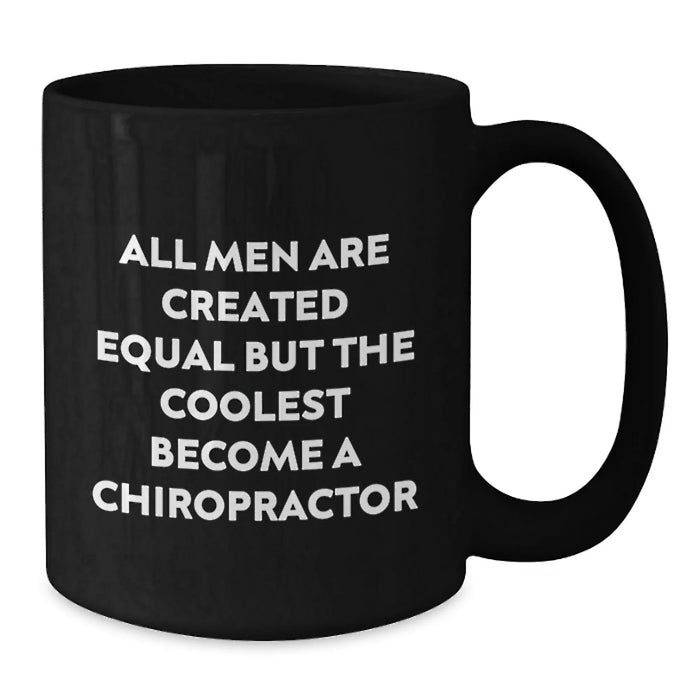 Funny Chiropractor Gifts from Men for Christmas Unique Gifts - 'All Men Are Created Equal But The Coolest Become A Chiropractor' Black Coffee Mug - Additional