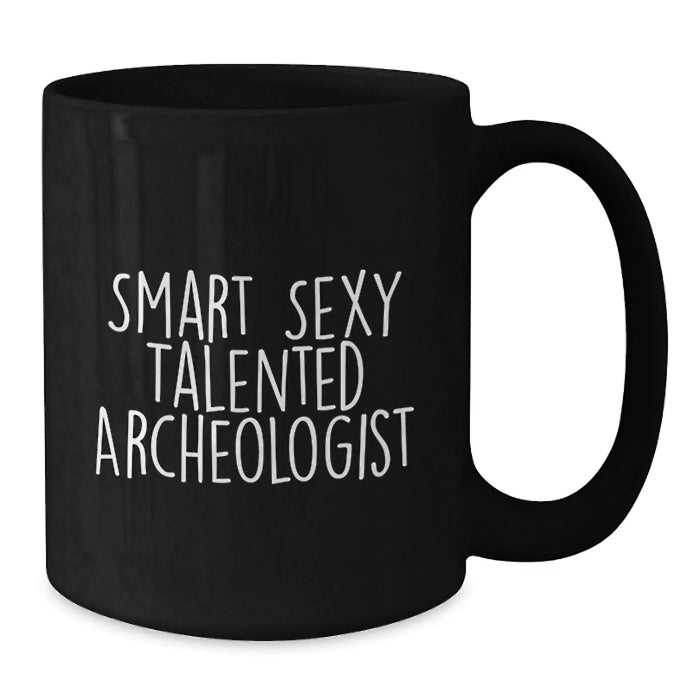 Funny Archeologist Gifts from Men to Smart Sexy Talented Archeologist Friends on Birthday Unique Gifts - Additional