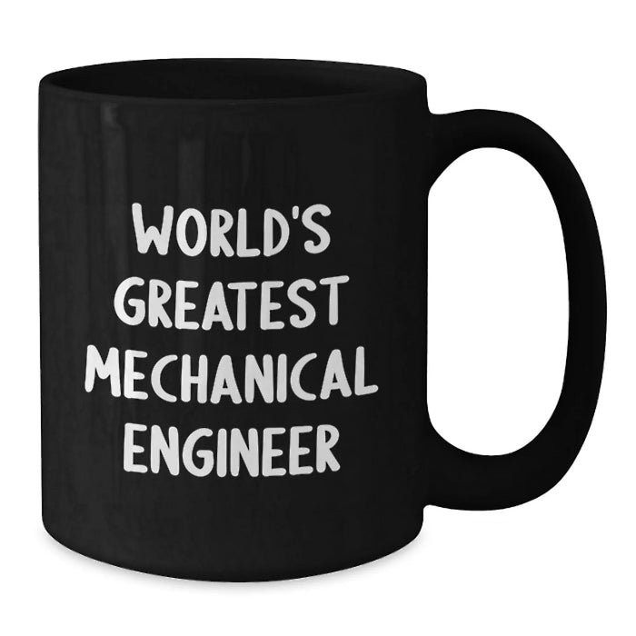 Funny Mechanical Engineer Gifts from Friends - 'World's Greatest' Black Coffee Mug for Birthday - Additional
