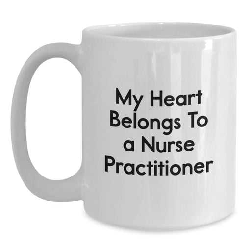 Funny Heartfelt Gifts from Friends and Family for the Amazing Nurse Practitioner - My Heart Belongs To A Nurse Practitioner White Coffee Mug for Birthday Unique Gifts - Main
