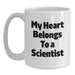 Funny Scientist Gifts from Men, White Coffee Mug for Scientist Lover, My Heart Belongs To A Scientist Birthday Unique Gifts - Main