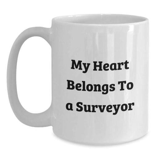 Funny Surveyor Gifts for Men, 'My Heart Belongs To A Surveyor' White Coffee Mug, Birthday Unique Gifts from Friends to Surveyor - Main