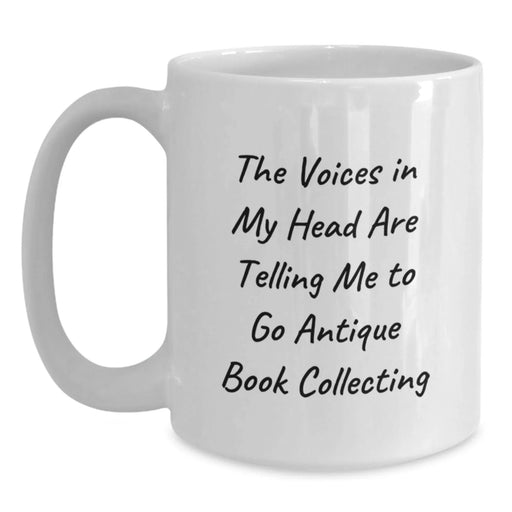 Funny Quote for Antique Book Collecting Enthusiasts White Coffee Mug Gifts from Friends and Family - Main