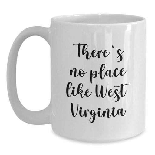 West Virginia White Coffee Mug Gifts from Friends for Birthday, 'There's No Place Like' Quote, 11oz or 15oz Capacity, Ceramic, Microwave and Dishwasher Safe - Main