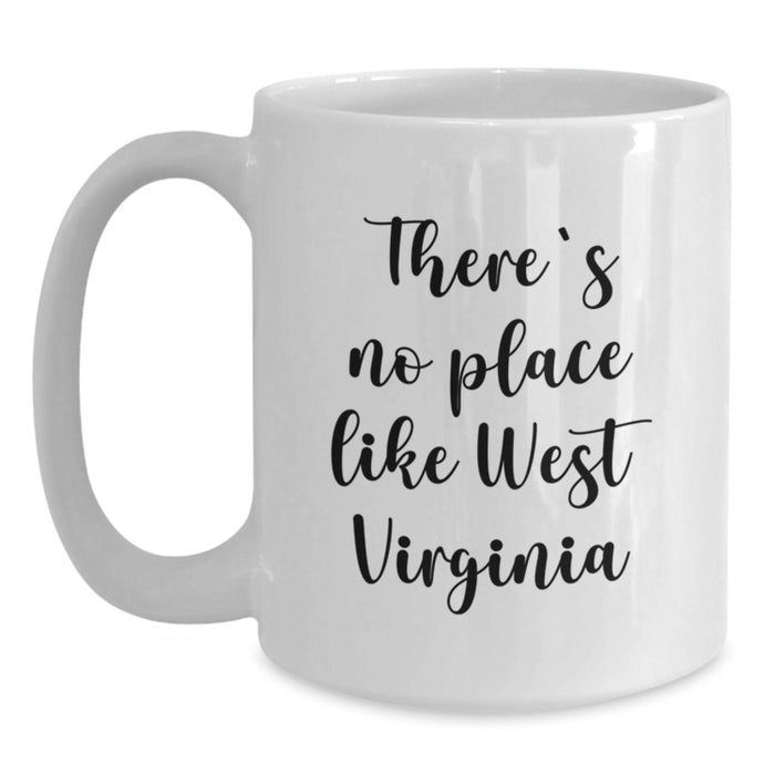 West Virginia White Coffee Mug Gifts from Friends for Birthday, 'There's No Place Like' Quote, 11oz or 15oz Capacity, Ceramic, Microwave and Dishwasher Safe - Main