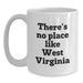 Funny West Virginia Gifts for Her, White Coffee Mug with 'There's No Place Like West Virginia' Quote, Perfect Birthday Unique Gift from Friends to Family - Main
