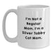 Funny Silver Tabby Cat Mom Gifts for Women, White Coffee Mug - 'I'm Not A Regular Mom. I'm A Silver Tabby Cat Mom.' Christmas Unique Gifts from Mom to Family - Main
