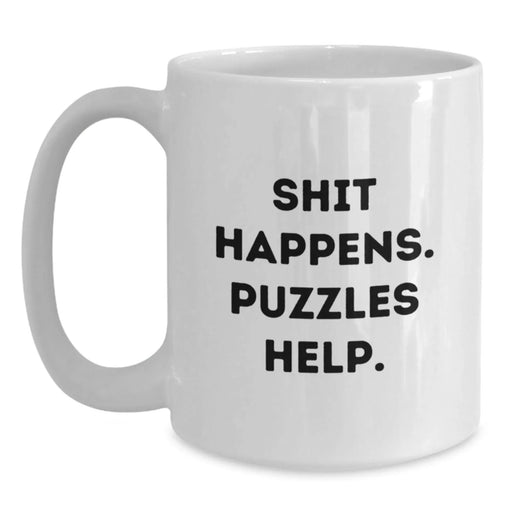 Funny Puzzles Gifts for Puzzles Enthusiasts, Shit Happens Mug, Birthday Unique Gifts from Friends, White Coffee Mug, 11oz or 15oz Capacity, Ceramic, Microwave, Dishwasher Safe - Main