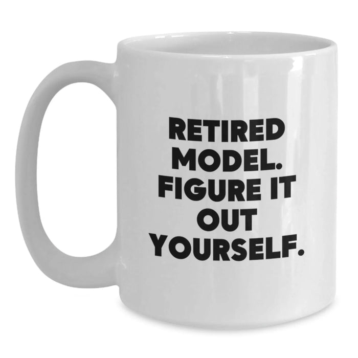 Funny Model Gifts, Retired Model White Coffee Mug, Birthday Unique Presents, Gifts from Friends, Model Enthusiasts - Figure It Out Yourself - Main