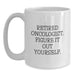 Funny Gifts from Men for Oncologist Christmas Unique Mugs, 'Retired Oncologist. Figure It Out Yourself.' White Coffee Mug, 11oz or 15oz Ceramic - Main