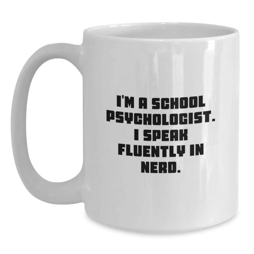 Funny School Psychologist White Coffee Mugs Gifts from Friends for School Psychologist, Unique Christmas Unique Gifts, White Ceramic Coffee Mug, I'm A School Psychologist. I Speak Fluently In genius. - Main