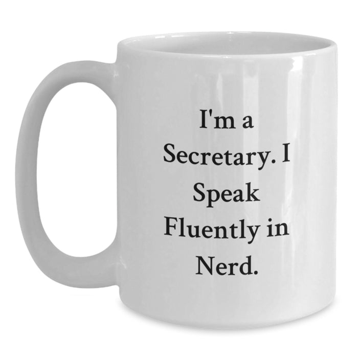 Funny Secretary Gifts from Friends, White Coffee Mug, Christmas Unique Presents for Secretary, I'm A Secretary. I Speak Fluently In genius. - Main