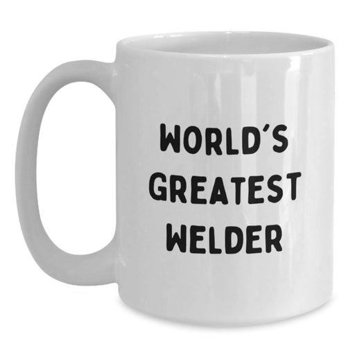Welder Gifts for Him or Her - Funny 'World's Greatest Welder' White Coffee Mug, 11oz or 15oz, Ceramic, Microwave and Dishwasher Safe, Gifts from Friends or Family for Birthday - Main