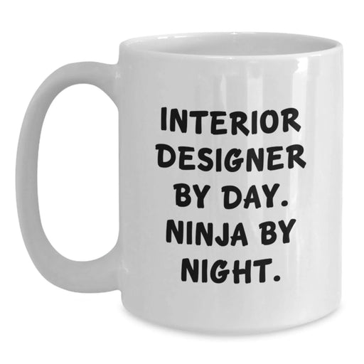 Funny Interior Designer Gifts, Unique White Coffee Mugs for Interior Designer Friends, Interior Designer By Day. Ninja By Night. Gifts from Friends - Main