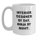 Funny Interior Designer Gifts, Unique White Coffee Mugs for Interior Designer Friends, Interior Designer By Day. Ninja By Night. Gifts from Friends - Main