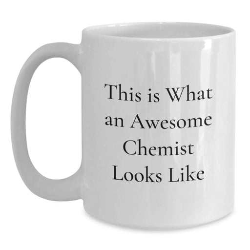 Funny Chemist Gifts for Men, White Coffee Mug with 'This Is What An Awesome Chemist Looks Like', Best Birthday Unique Gifts from Friends to Family - Main