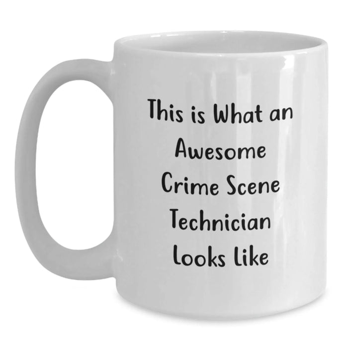 Unique Gifts for Crime Scene Technician Friends, Funny White Coffee Mug This Is What An Awesome Crime Scene Technician Looks Like - Main