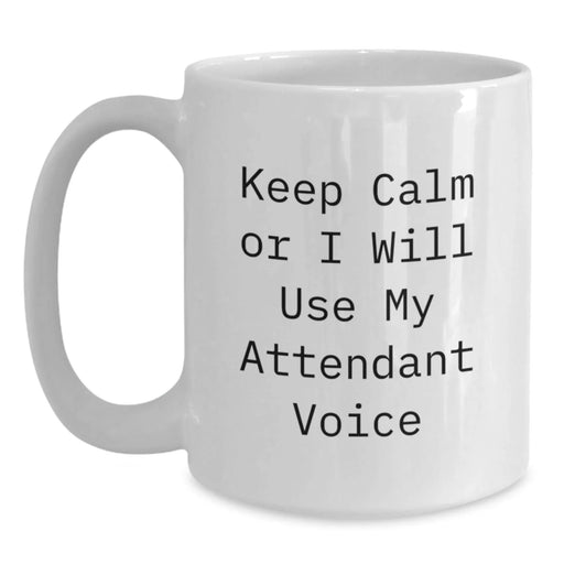 Funny Attendant Quote White Coffee Mug Gifts from Friends for Birthday, Keep Calm or I'll Use My Attendant Voice, 11oz or 15oz Capacity, Ceramic, Microwave and Dishwasher Safe - Main