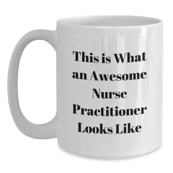 Funny Gift for Nurse Practitioner, Awesome Nurse Practitioner White Coffee Mug, Christmas Unique Ideas Gifts from Friends to Nurse Practitioner - Main