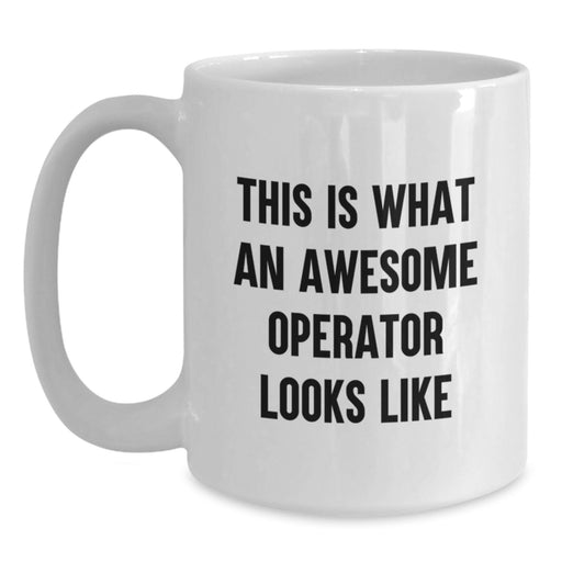 Funny Operator Gifts for Men, Christmas Unique White Coffee Mugs with This Is What An Awesome Operator Looks Like Quote, Gifts from Men to Operator Friends - Main