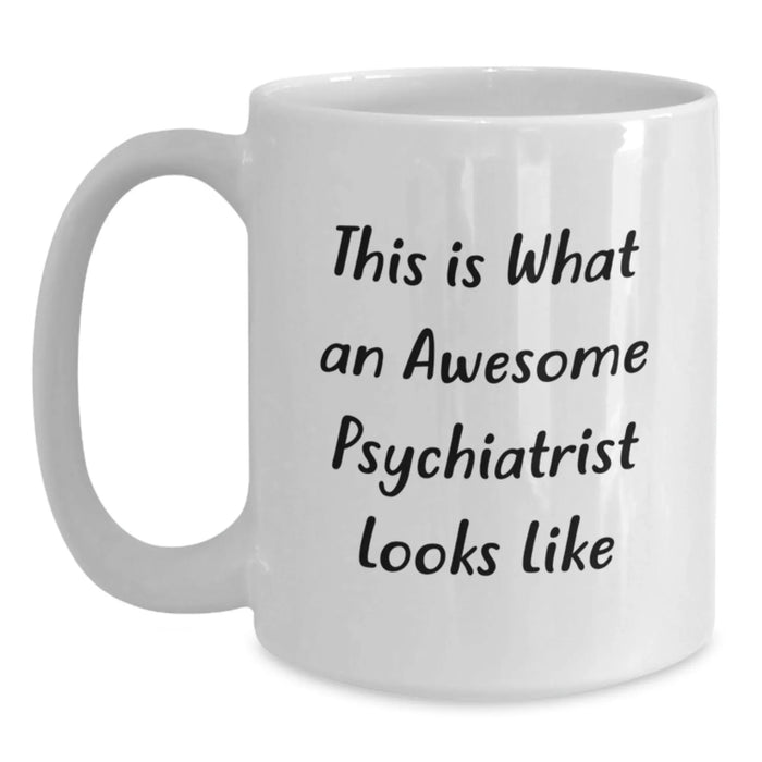 Gifts for the Psychiatrist in Your Life - Funny White Coffee Mug - Birthday Unique Gifts from Friends - Main