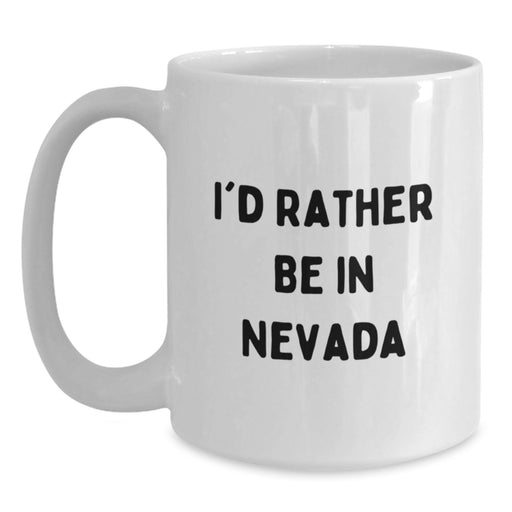 Funny White Coffee Mugs for Nevada Lovers Gifts from Friends and Family - I'd Rather Be In Nevada, Unique Christmas Unique Gifts for Men Women - Main