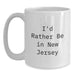 Funny New Jersey Gifts, White Coffee Mug, I'd Rather Be In New Jersey, Unique Christmas Unique Gifts for Men or Women - Main