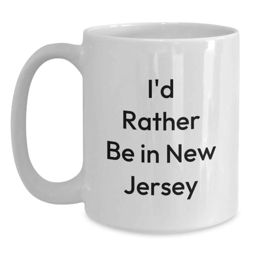 Funny New Jersey Coffee Mug Gifts from Friends and Family for Men and Women, I'd Rather Be In New Jersey White Ceramic Mug for Christmas Unique Presents - Main