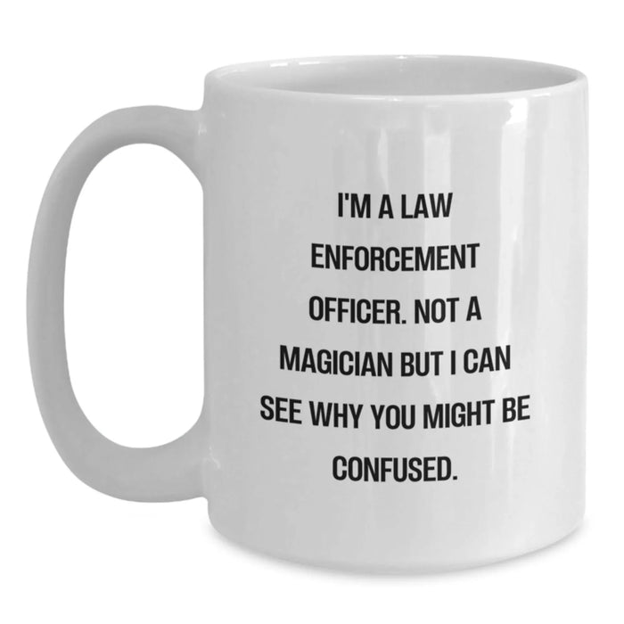 Funny Law Enforcement Officer Gifts for Men - White Coffee Mugs, 'I'm A Law Enforcement Officer' - Main
