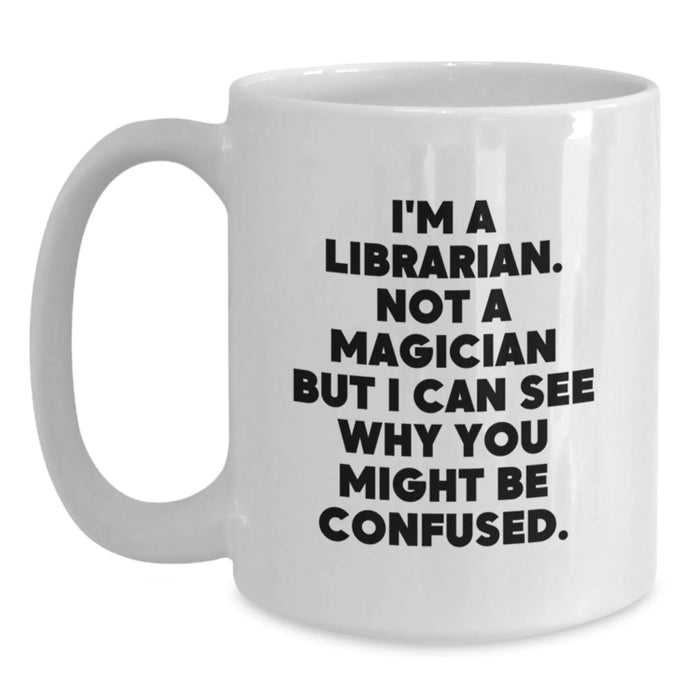 Funny Librarian Gifts for Friends, Unique White Coffee Mug, I'm A Librarian Not A Magician, Ideal Gift Ideas for Librarians, Christmas Unique Gifts from Family - Main